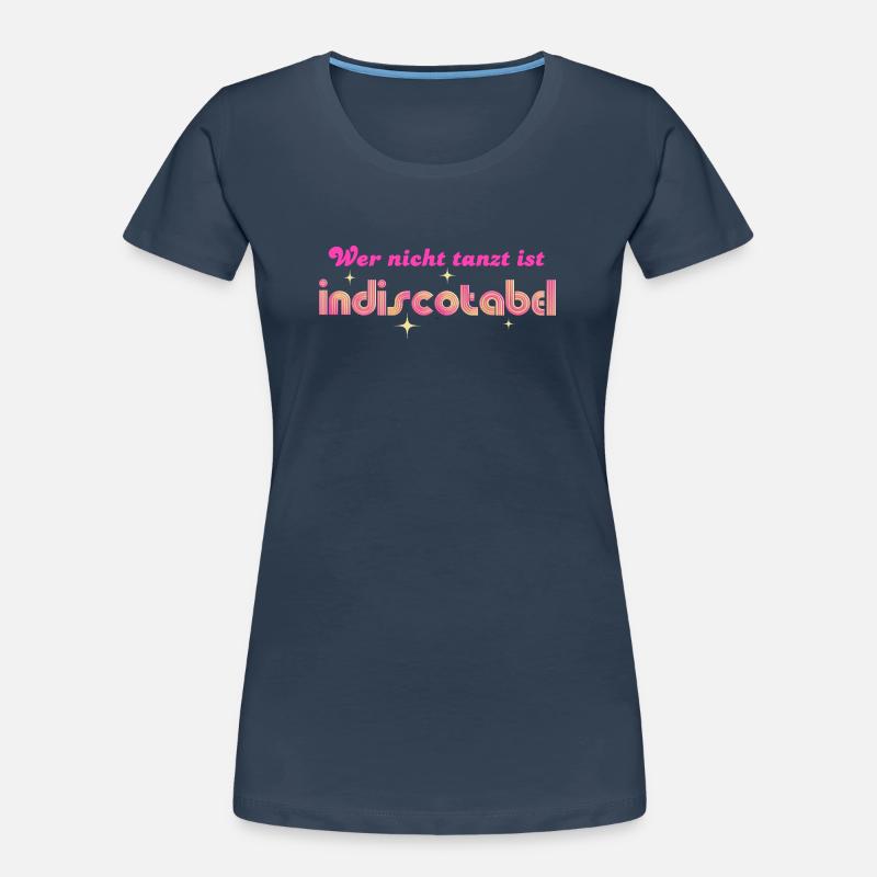 'Who doesn't dance is indiscotabel' Disco Dancing Women's Premium Organic T-Shirt