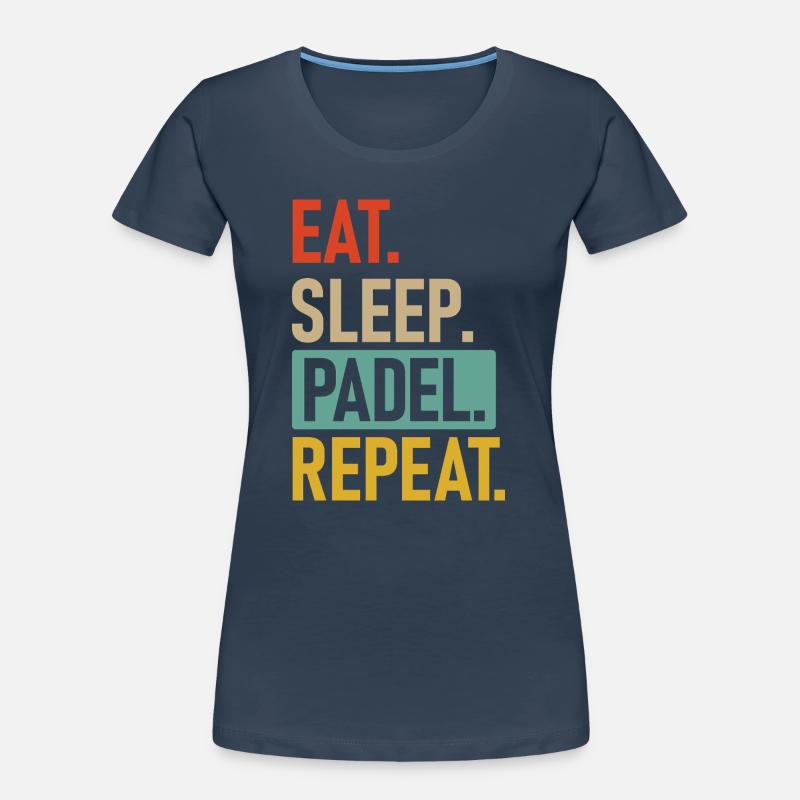 Padel | Eat.Sleep.Padel.Repeat. Frauen Premium Bio T-Shirt