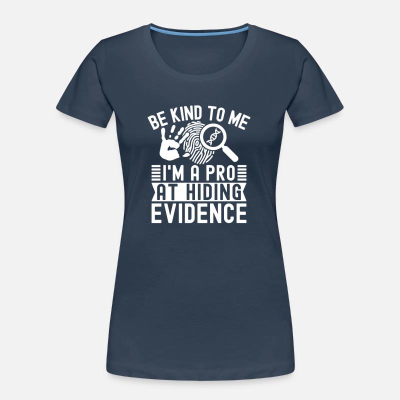 Forensic Analyst Be Kind To Me I´m A Pro Squad Frauen Premium Bio T-Shirt
