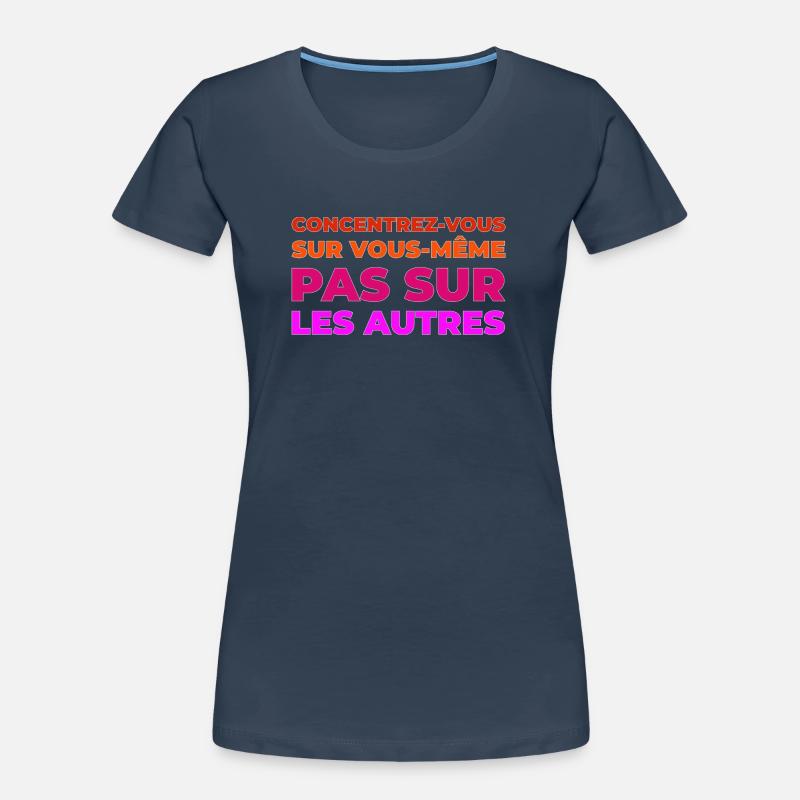 Concentrez vous sur vous meme T-shirt bio Premium Femme