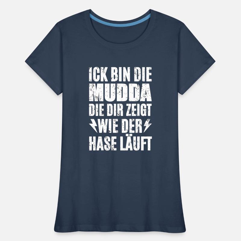 Ick Bin Die Mudda Frauen Premium Bio T-Shirt