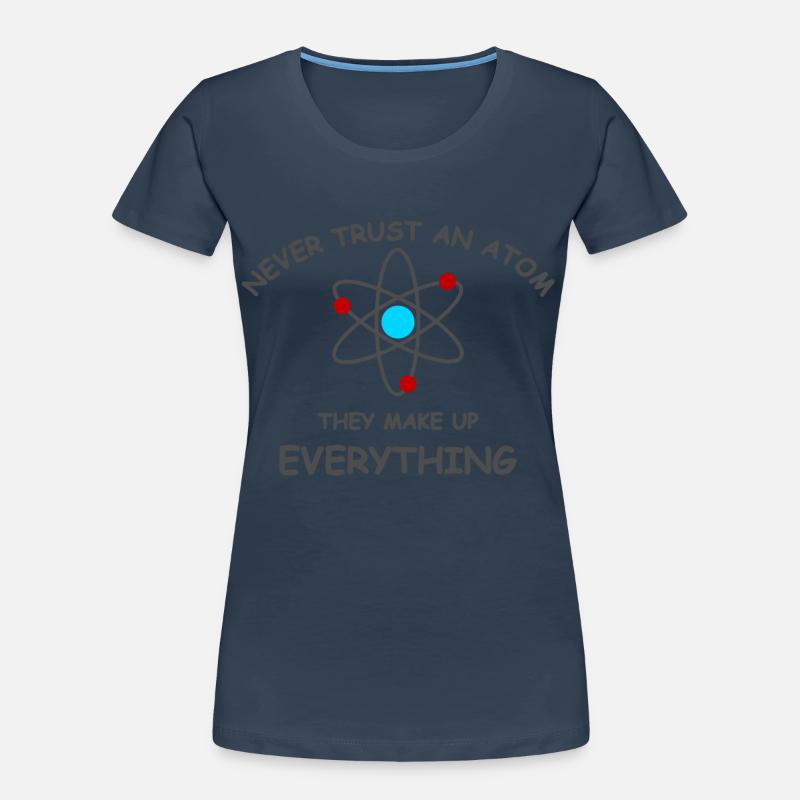 Never trust an atom Frauen Premium Bio T-Shirt