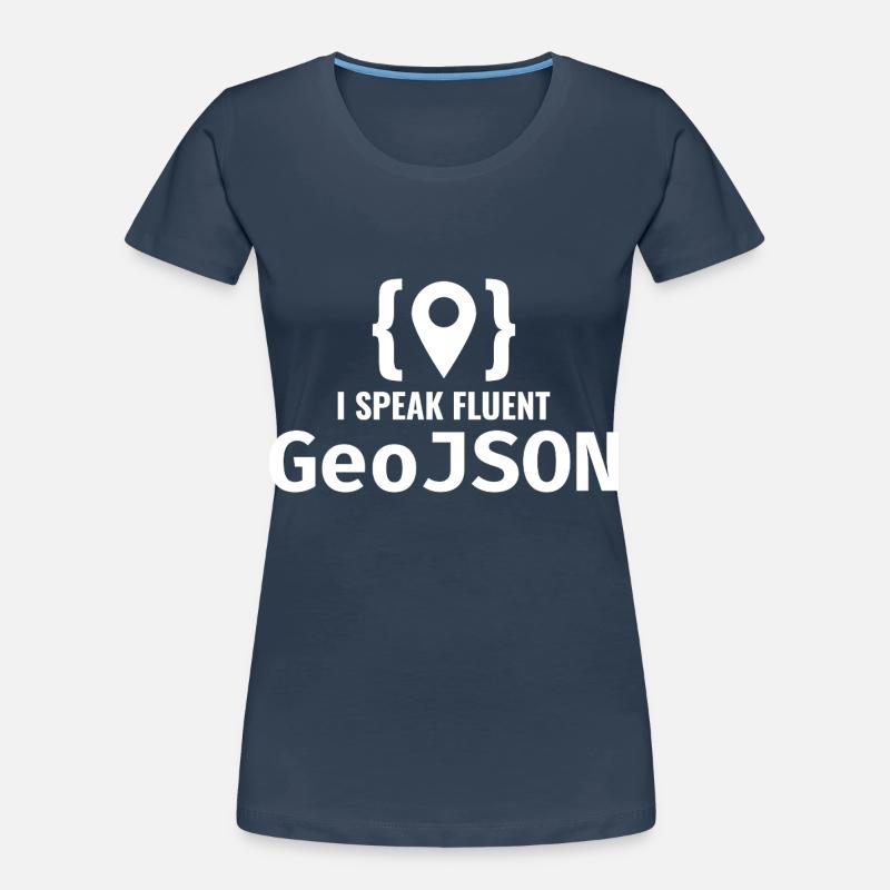 GeoJSON Developer Coder Programmer GIS Mapping Women's Premium Organic T-Shirt