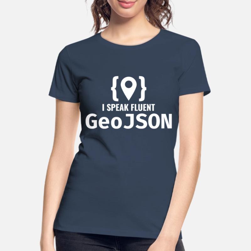 GeoJSON Developer Coder Programmer GIS Mapping Women's Premium Organic T-Shirt