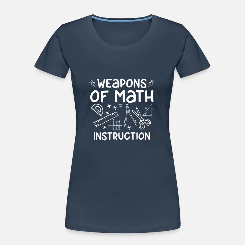 Armes de Math Instruction drôle Math Math Quote Gift T-shirt bio Premium Femme
