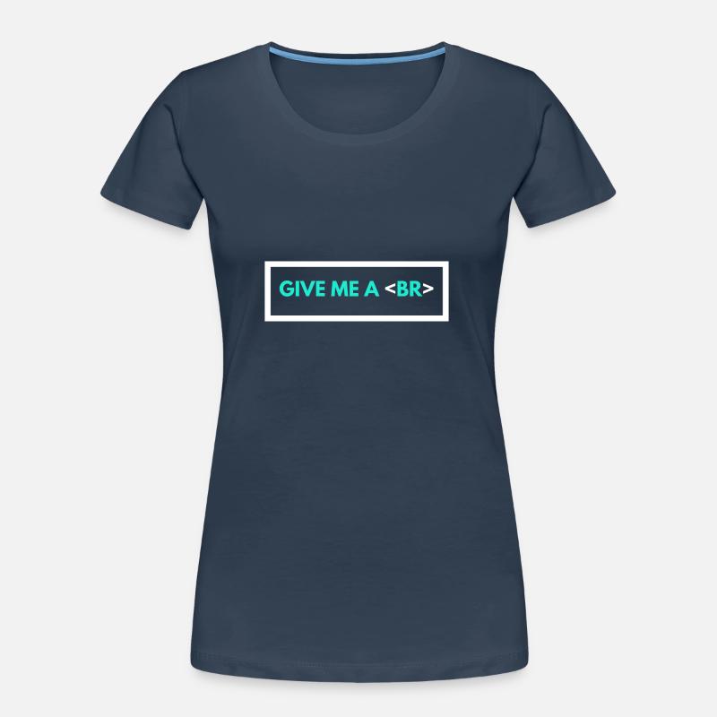 Codierung Humor Lustiger Programmierer Geschenk HTML Break Tag Frauen Premium Bio T-Shirt