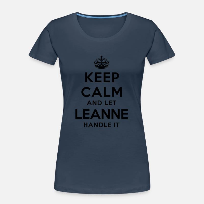 keep calm and let leanne handle it Women's Premium Organic T-Shirt