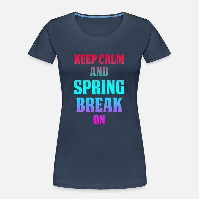 Keep Calm And Spring Break On Women's Premium Organic T-Shirt