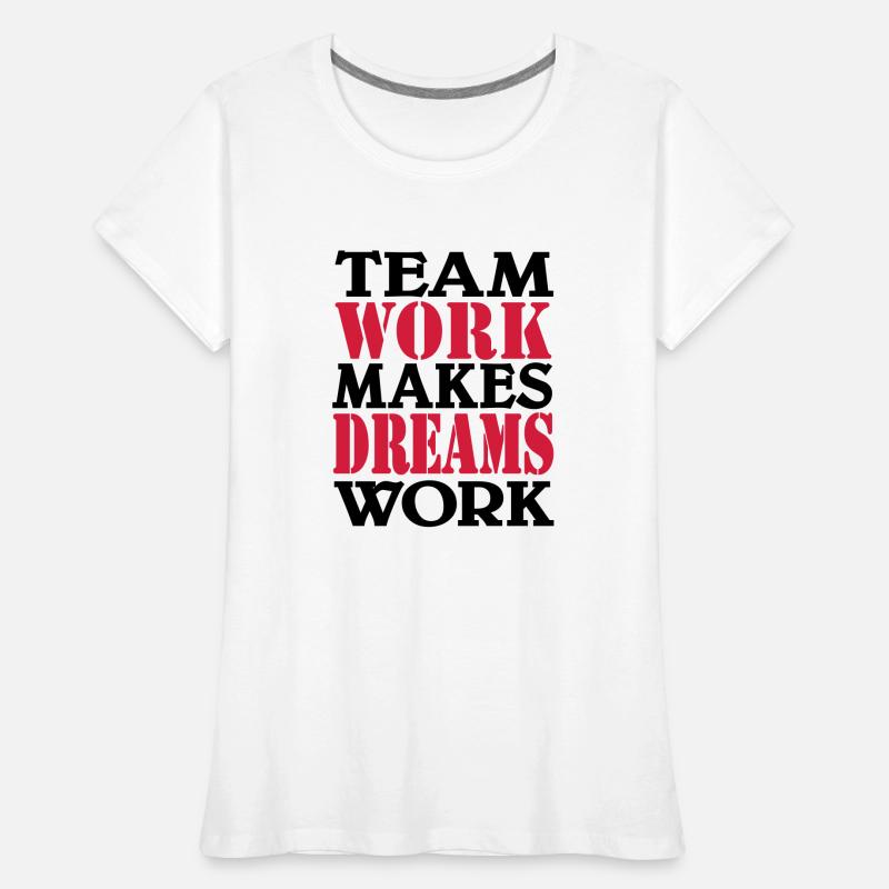 Team work makes dreams work Women's Premium Organic T-Shirt