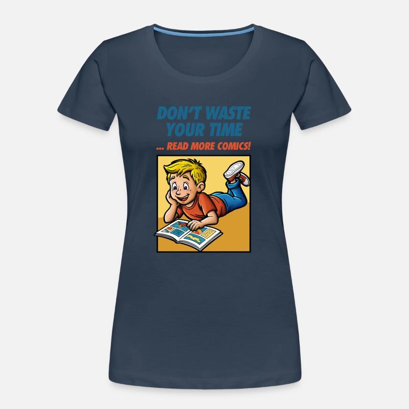 Don't Waste Your Time ... Read More Comics! Women's Premium Organic T-Shirt