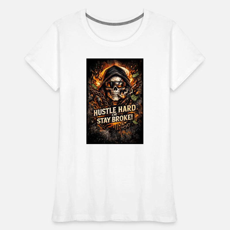 Hustle Hard oder Stay Broke Frauen Premium Bio T-Shirt