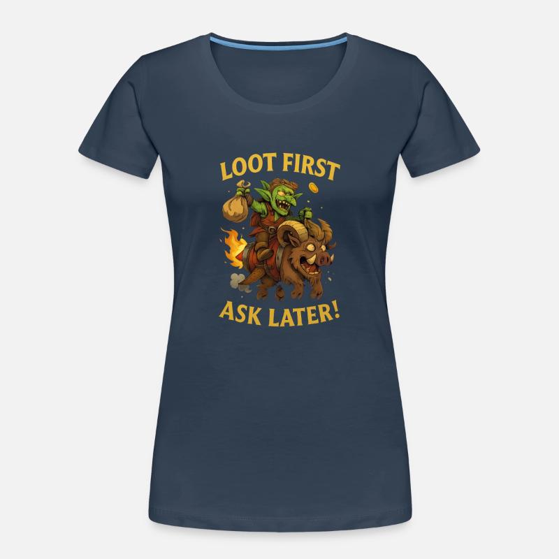 Loot First, Ask Later Frauen Premium Bio T-Shirt