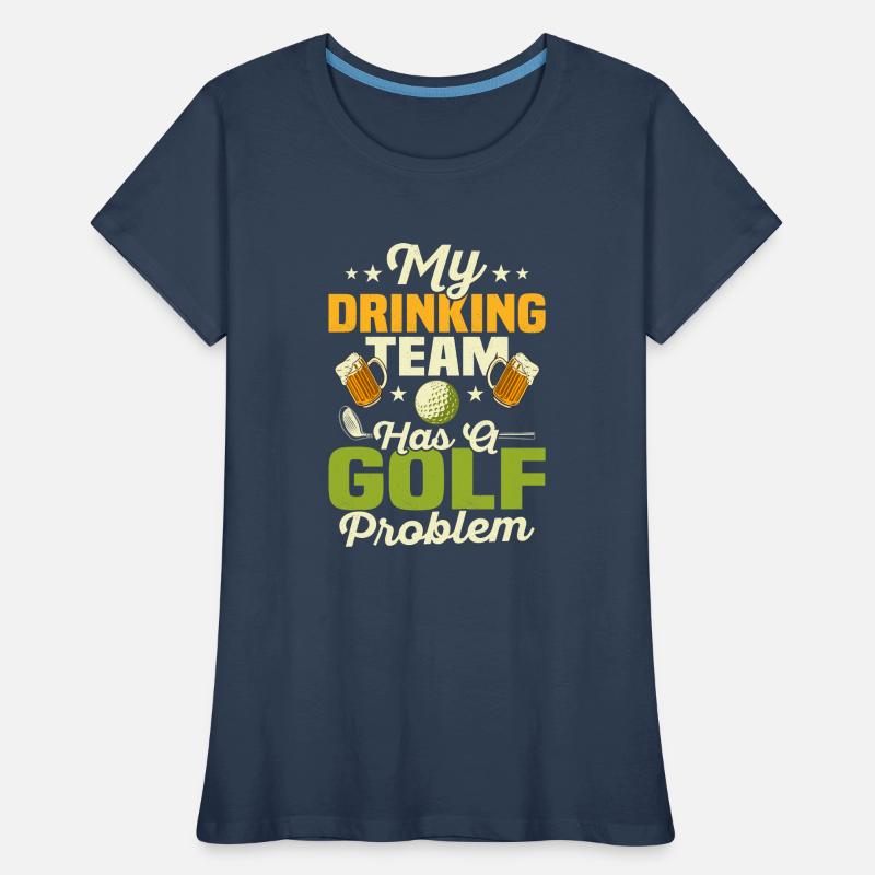 My Drinking Team Has A Golf Problem Par Tee Golfin Frauen Premium Bio T-Shirt