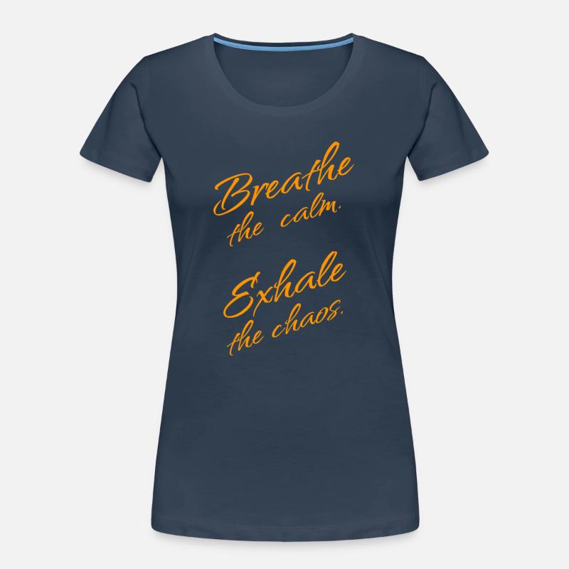 R e e e le calme, expire le chaos T-shirt bio Premium Femme