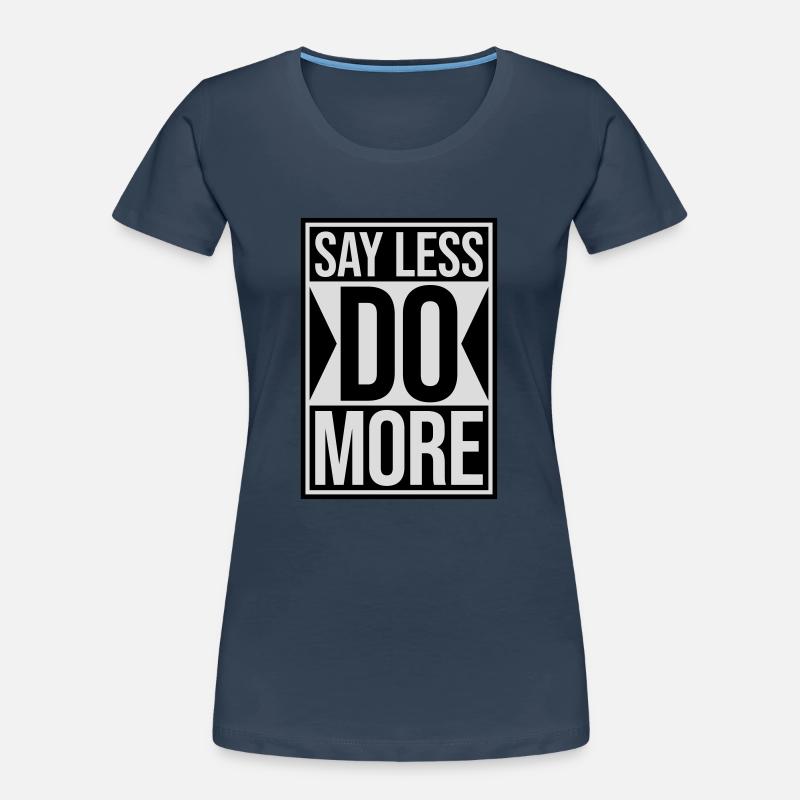 say less do more Women's Premium Organic T-Shirt