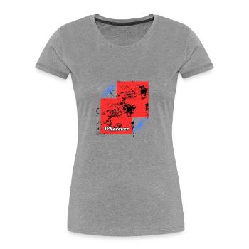 Whatever - Women's Premium Organic T-Shirt -  - Front - Mia (176cm)