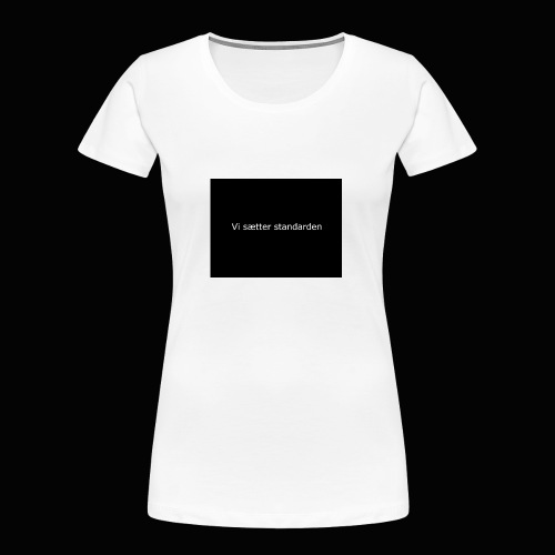 Vi Sætter Standarden - Dame Premium T-shirt af økologisk bomuld