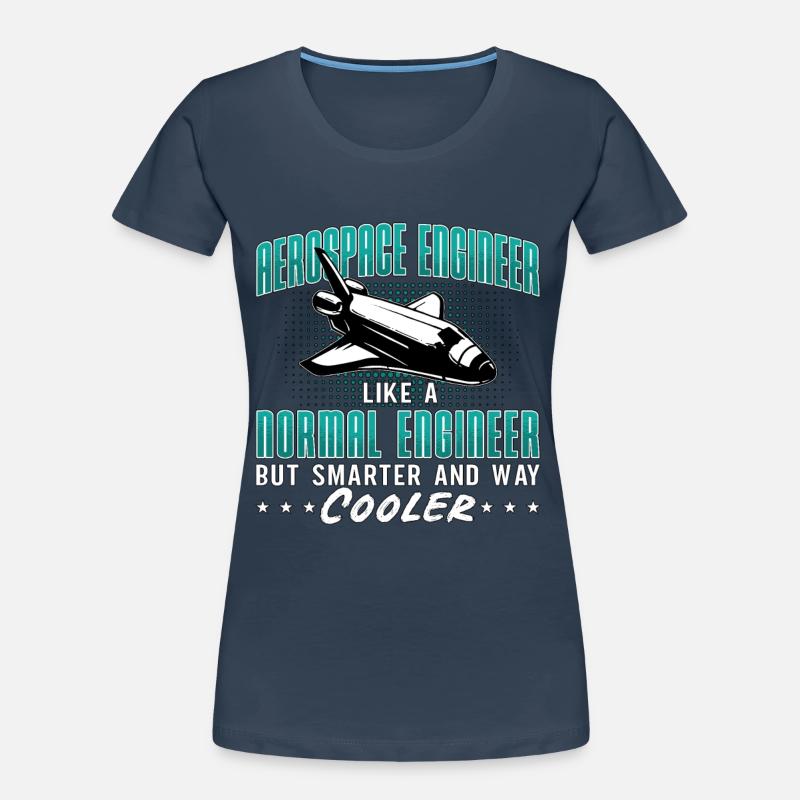 Aerospace Engineer Like A Normal Engineering Space Women's Premium Organic T-Shirt