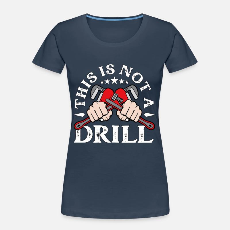 Pipefitter This Is Not A Drill Foreman Pipefitters Frauen Premium Bio T-Shirt