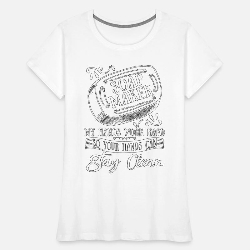 Soapmaking Soap Maker My Hands Work Handicrafts Frauen Premium Bio T-Shirt