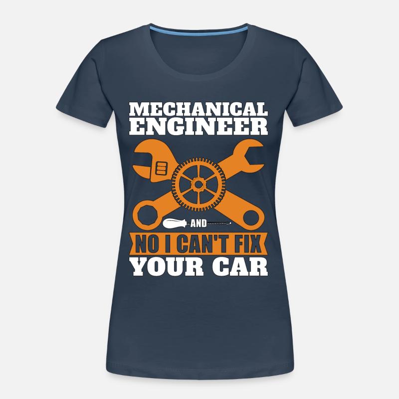 Mechanical Engineer No I Can't Fix Car Mechanic Women's Premium Organic T-Shirt