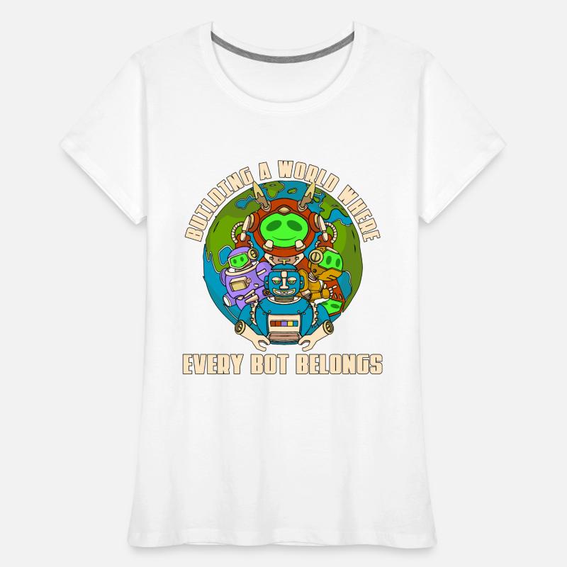Robotics Building A World Robot Robotics Engineer Frauen Premium Bio T-Shirt