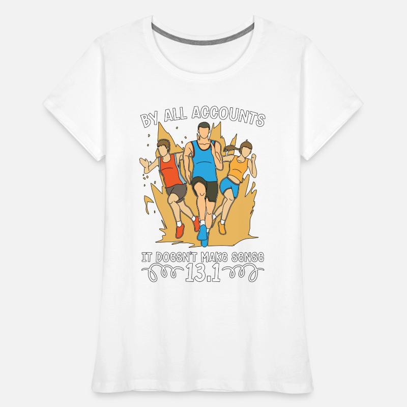 Half Marathon By All Accounts It Doesn't Training Frauen Premium Bio T-Shirt