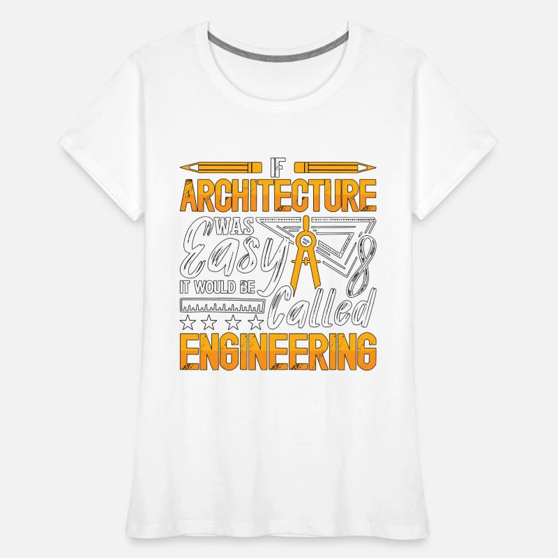 Si l’architecture était facile Architecture de construction T-shirt bio Premium Femme