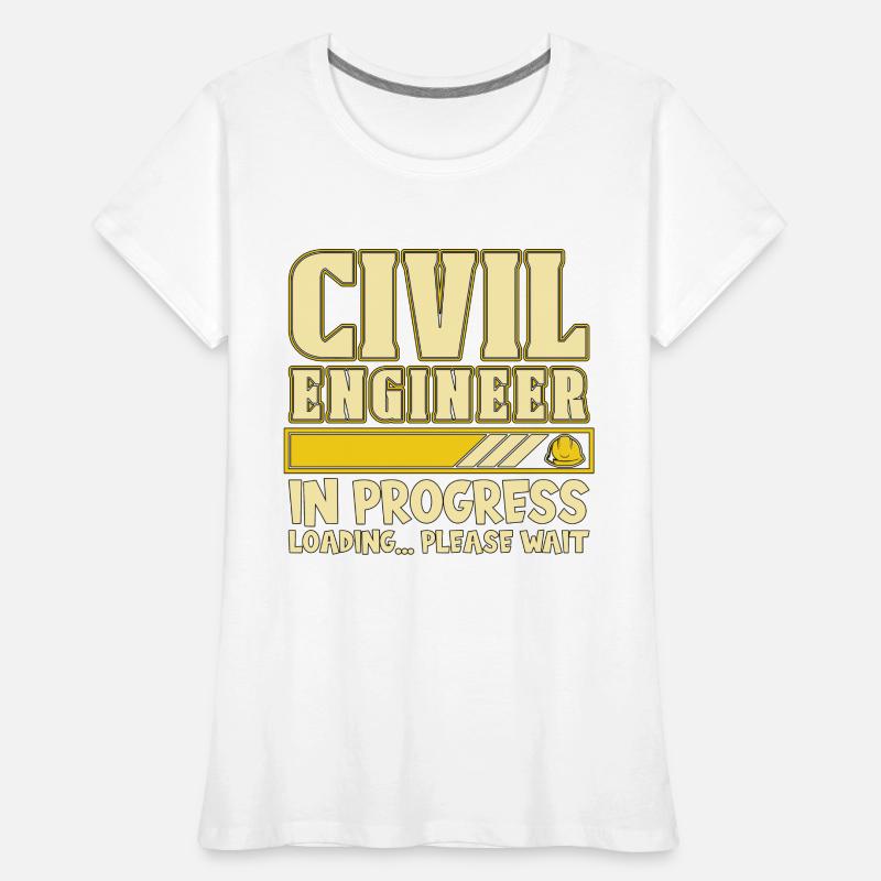 Civil Engineer In Progress Loading Engineering Frauen Premium Bio T-Shirt