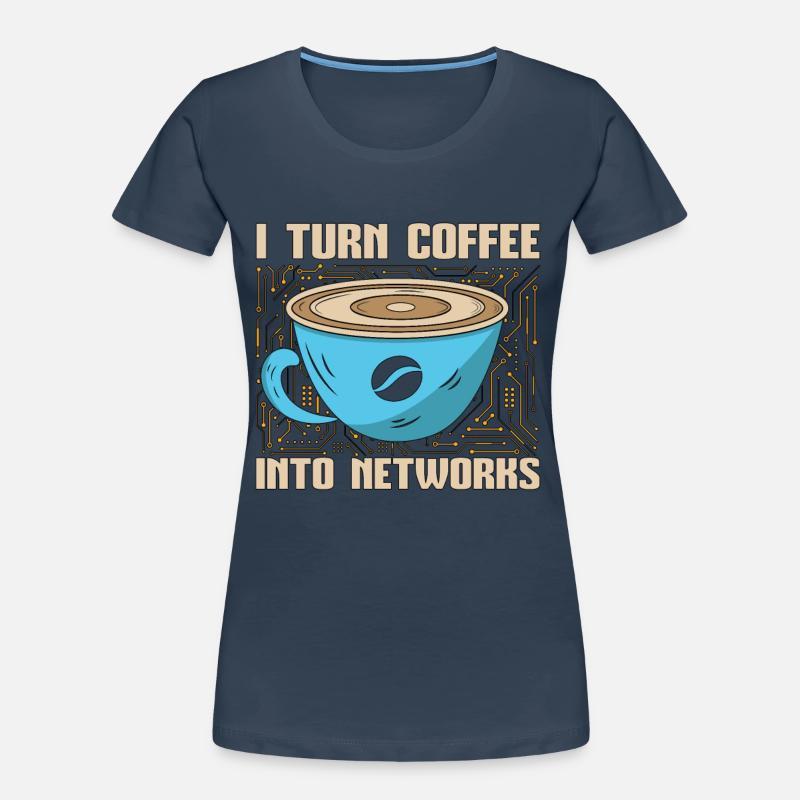 Network Engineer I Turn Coffee Into Programmer Frauen Premium Bio T-Shirt