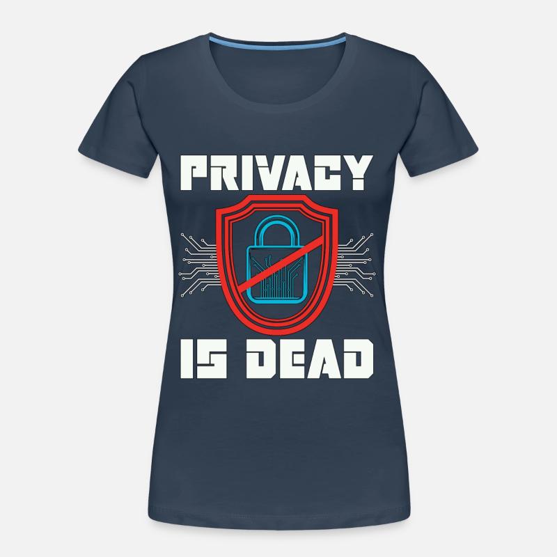Cybersecurity Privacy Is Dead Data Protection Frauen Premium Bio T-Shirt