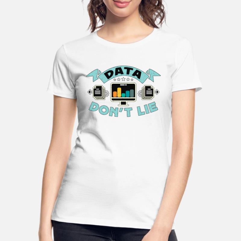 Data Analyst Data Don't Lie Analyst data Engineer T-shirt bio Premium Femme