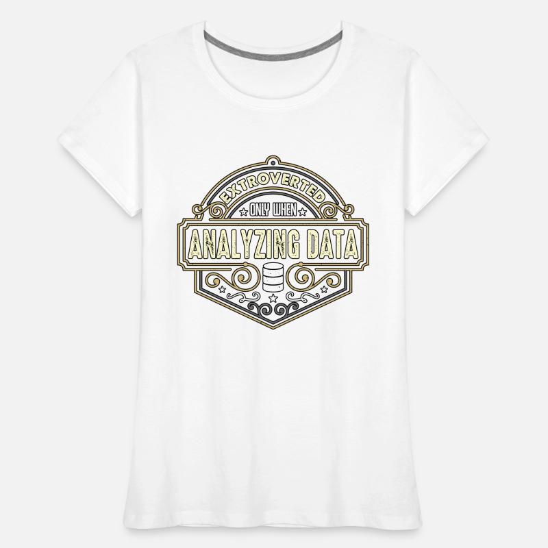 Data Analyst Extroverted Only When Data Scientist Women's Premium Organic T-Shirt