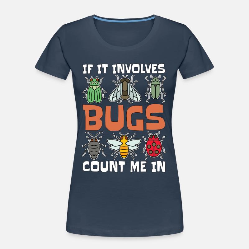 Entomologist If It Involves Bugs Insect Collector Women's Premium Organic T-Shirt
