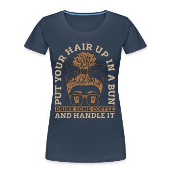 Espresso Mettez vos cheveux dans un buveur de café de petit pain - T-shirt bio Premium Femme -  - Devant - Mia (176cm)