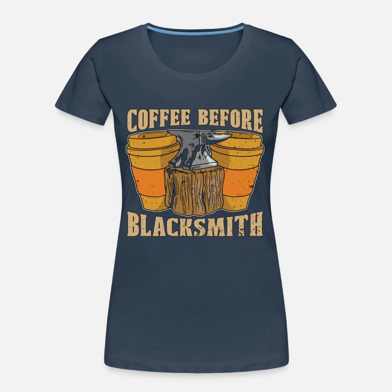 Blacksmithing Coffee Before Forging Coffee Lover Frauen Premium Bio T-Shirt