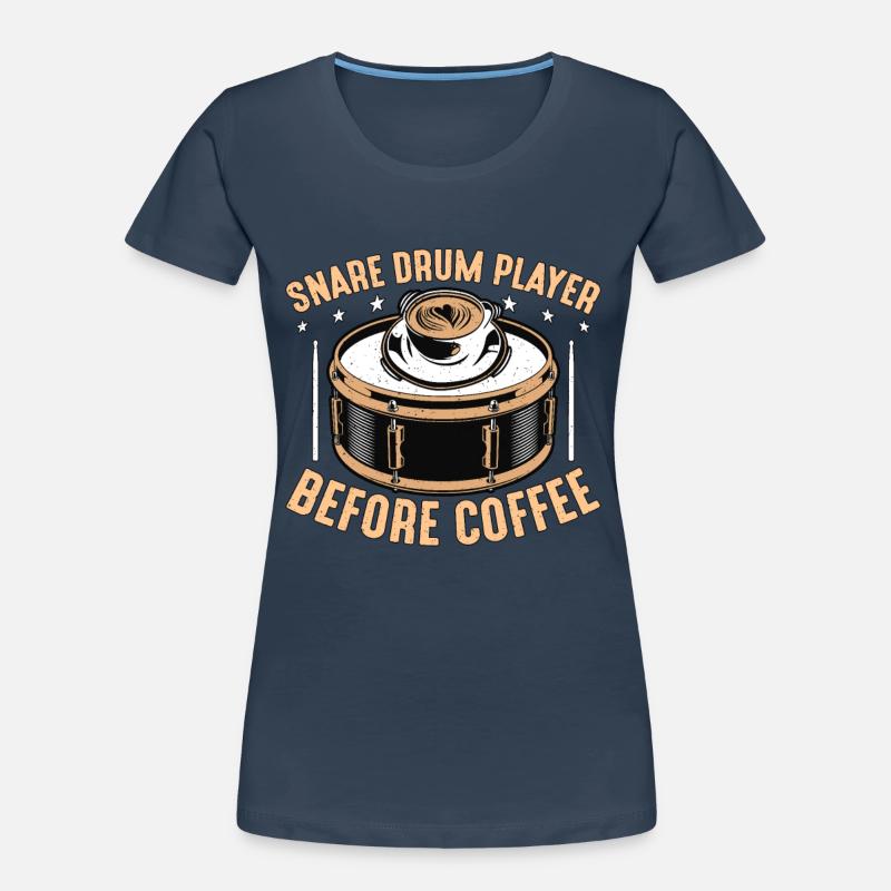 Snare Drum Player Before Drumline Coffee Lover Frauen Premium Bio T-Shirt