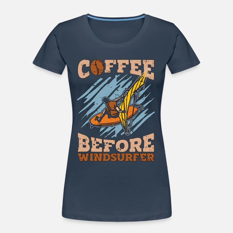 Windsurfer Coffee Before Wakeboard Coffee Lover Women's Premium Organic T-Shirt