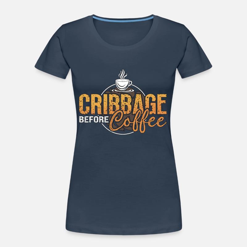 Cribbage Player Before Playing Cards Coffee Lover Women's Premium Organic T-Shirt