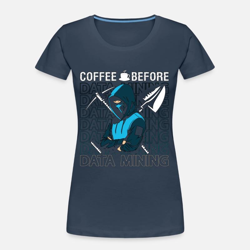 Data Miner Coffee Before Data Science Coffee Lover Frauen Premium Bio T-Shirt