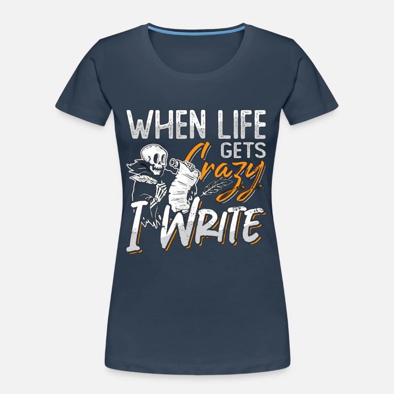 Writing When Life Gets Crazy I Write Book Writer Frauen Premium Bio T-Shirt