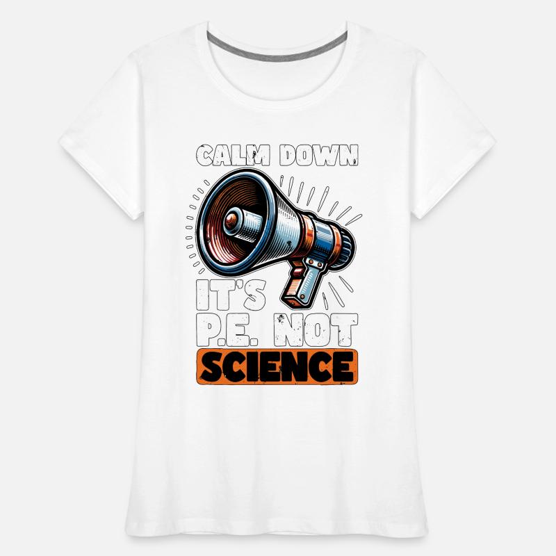 Instructeur d’éducation physique Calm Down C’est l’éducation physique T-shirt bio Premium Femme