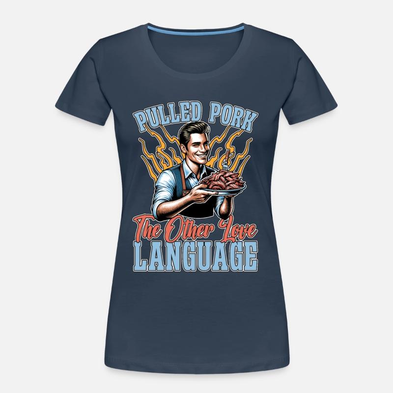 Pulled Pork The Other Love Language Barbecue Lover Women's Premium Organic T-Shirt