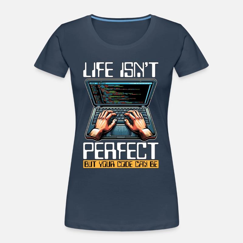 Coder Life Isn't Perfect But Your Code Developer Women's Premium Organic T-Shirt