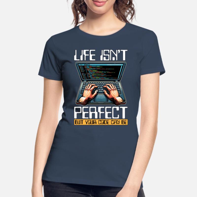 Coder Life Isn't Perfect But Your Code Developer Women's Premium Organic T-Shirt