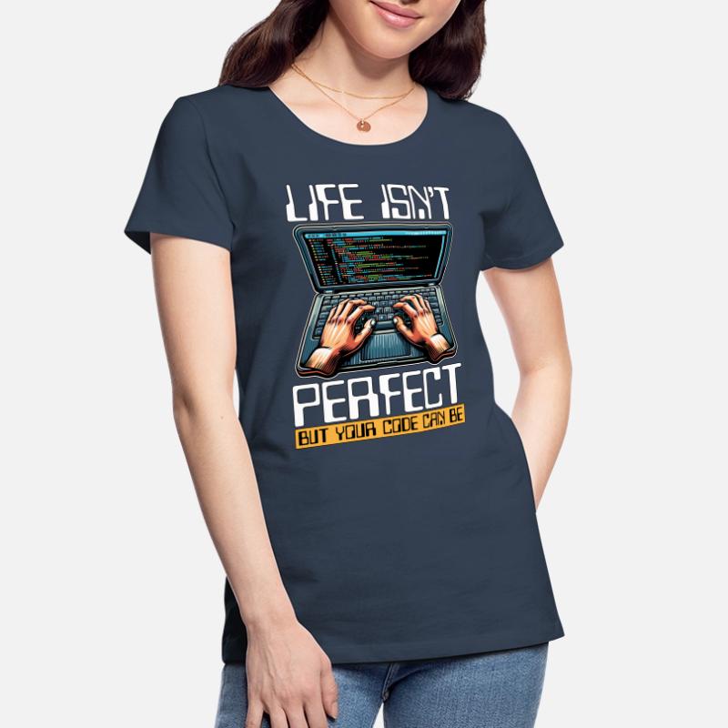 Coder Life Isn't Perfect But Your Code Developer Women's Premium Organic T-Shirt