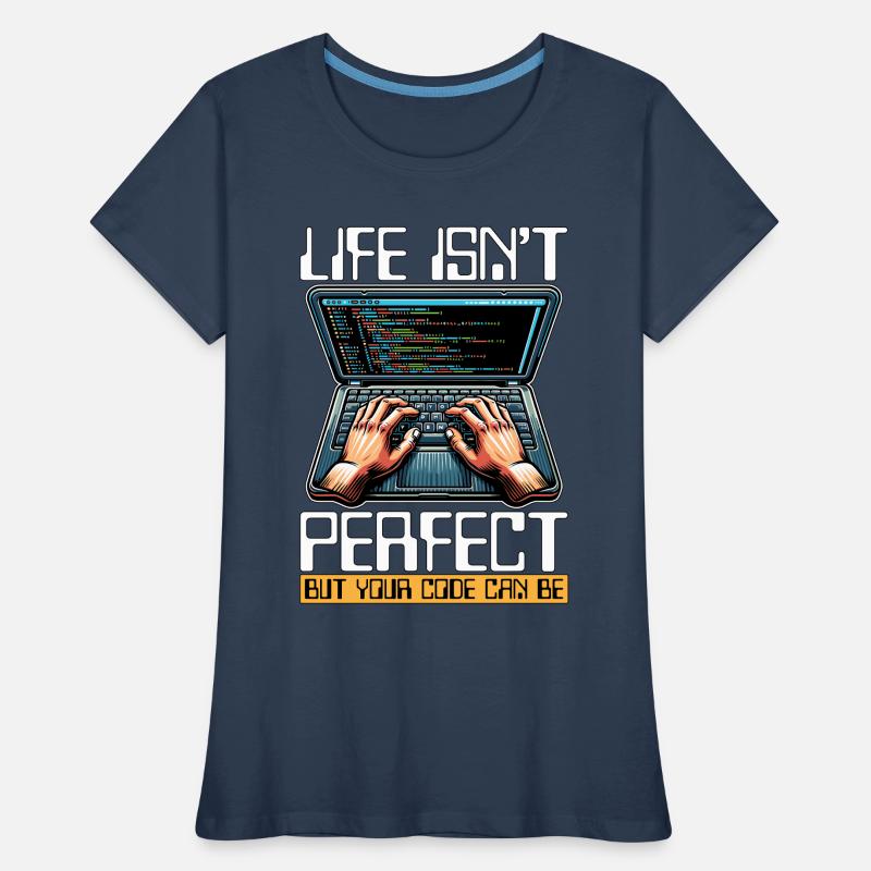 Coder Life Isn't Perfect But Your Code Developer Women's Premium Organic T-Shirt