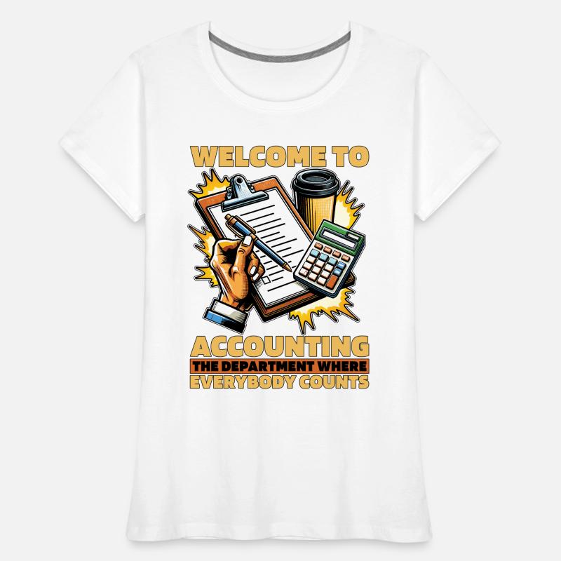 Comptabilité Bienvenue à la comptabilité Le comptable T-shirt bio Premium Femme