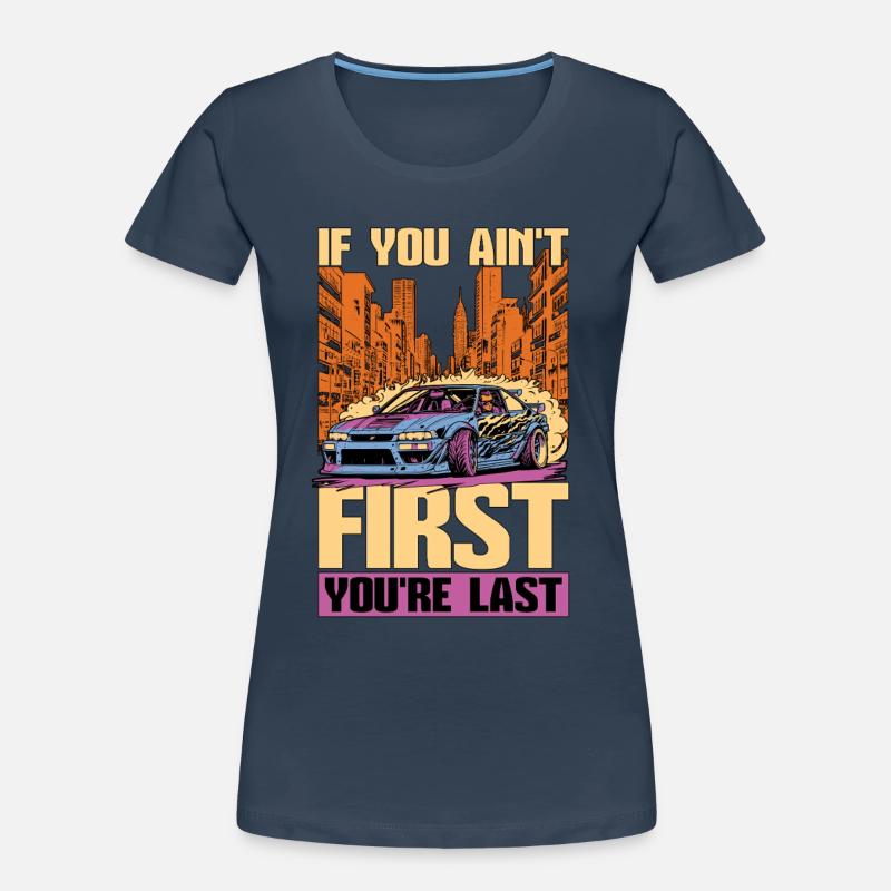 Course automobile Si vous n’êtes pas le premier, vous faites de la course de dragsters T-shirt bio Premium Femme
