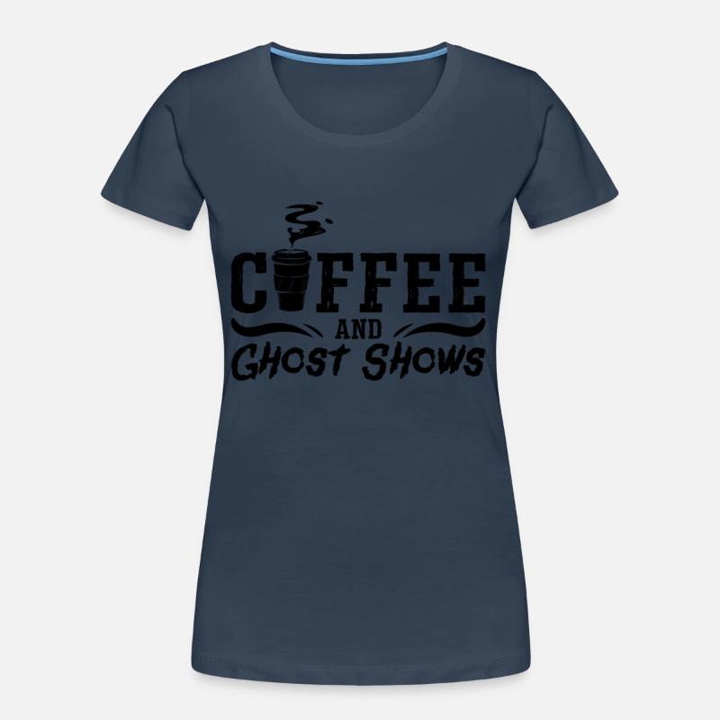 Ghost Hunter Ghost Hunt Coffee Ghost Gift Idea Women's Premium Organic T-Shirt